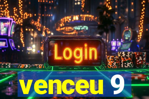 venceu 9